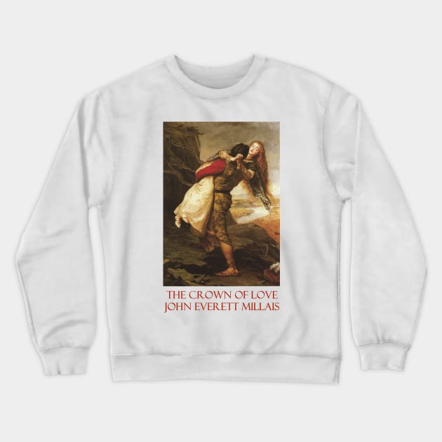 The Crown of Love by John Everett Millais Crewneck Sweatshirt by Naves